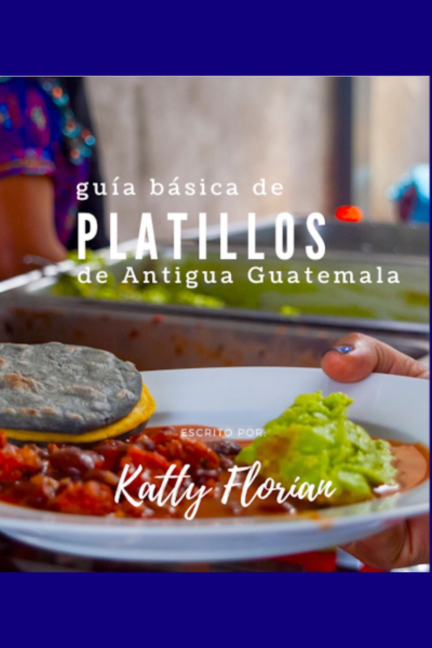 Guía básica de platillos de Antigua Guatemala